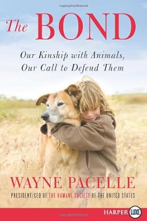 Immagine del venditore per The Bond: Our Kinship with Animals, Our Call to Defend Them by Pacelle, Wayne [Paperback ] venduto da booksXpress