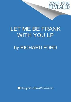 Imagen del vendedor de Let Me Be Frank With You: A Frank Bascombe Book by Ford, Richard [Paperback ] a la venta por booksXpress