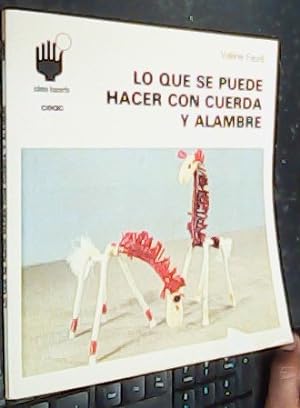 Seller image for Lo que se puede hacer con cuerda y alambre for sale by Librera La Candela