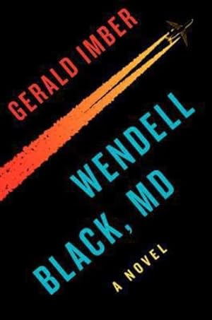 Seller image for Wendell Black, MD: A Novel by Gerald Imber, M.D. [Paperback ] for sale by booksXpress