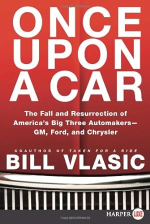 Imagen del vendedor de Once Upon a Car: The Fall and Resurrection of America's Big Three Auto Makers-GM, Ford, and Chrysler by Vlasic, Bill [Paperback ] a la venta por booksXpress