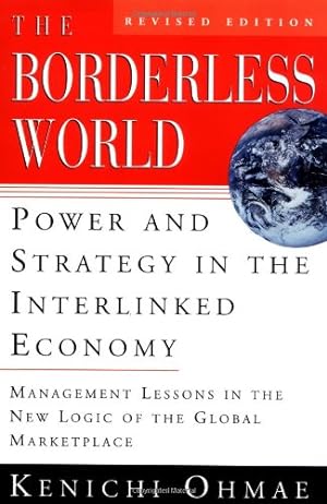 Seller image for The Borderless World, rev ed: Power and Strategy in the Interlinked Economy by Ohmae, Kenichi [Paperback ] for sale by booksXpress