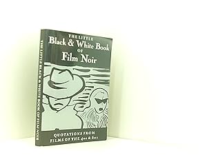 Seller image for The Little Black and White Book of Film Noir: Quotations from Films of the 40's and 50's (Little Red Books) for sale by Book Broker