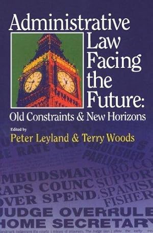 Image du vendeur pour Administrative Law Facing Future P: Old Constraints and New Horizons mis en vente par WeBuyBooks