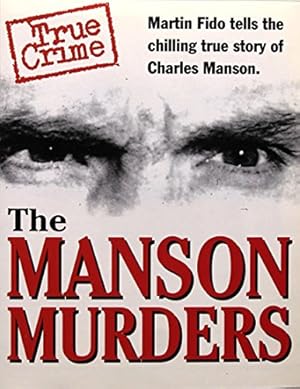 Seller image for The Manson Murders: Martin Fido Tells the Chilling True Story of Charles Manson (True Crime S.) for sale by WeBuyBooks