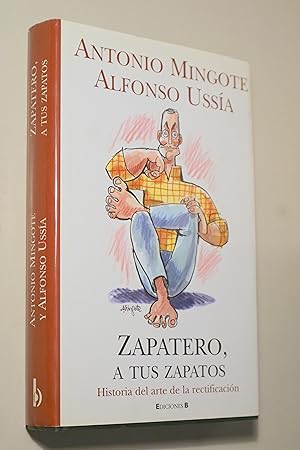 Imagen del vendedor de ZAPATERO, A TUS ZAPATOS. Historia del arte de la rectificacin - Barcelona 2004 - Muy ilustrado a la venta por Llibres del Mirall