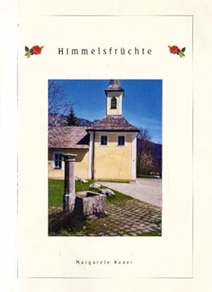 Himmelsfrüchte. Jesus Christus, dem Gekreuzigten und Auferstandenen, geweiht mit der Bitte um Sei...