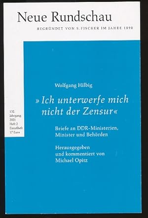 Neue Rundschau Heft 2/2021. 132. Jahrgang: Wolfgang Hilbig: "Ich unterwerfe mich nicht der Zensur...