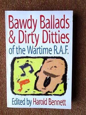 Seller image for Bawdy Ballads and Dirty Ditties of the Wartime RAF, An Unashamedly Politically Incorrect Celebration of the Ribald Humour of RAF Airmen During the Second World War for sale by Tony Hutchinson