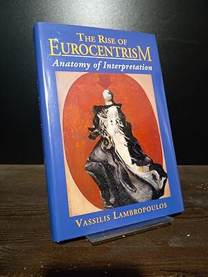 The Rise of Eurocentrism. Anatomy of Interpretation. By Vassilis Lambropoulos.