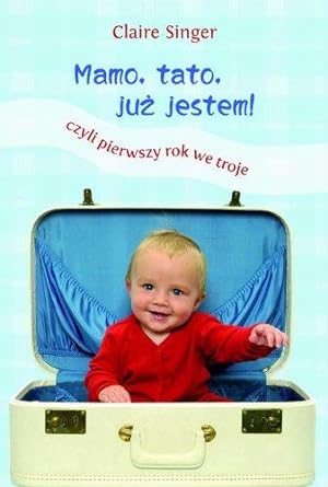 Immagine del venditore per Mamo, tato, juz jestem!: Czyli pierwszy rok we troje venduto da WeBuyBooks