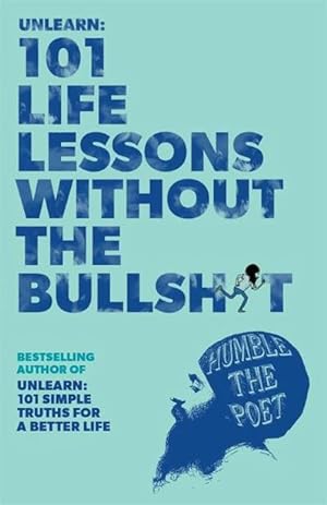 Unlearn : 101 Life Lessons Without the Bullshit
