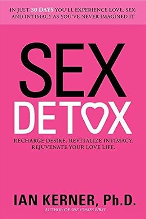 Seller image for Sex Detox: Recharge Desire. Revitalize Intimacy. Rejuvenate Your Love Life. for sale by WeBuyBooks
