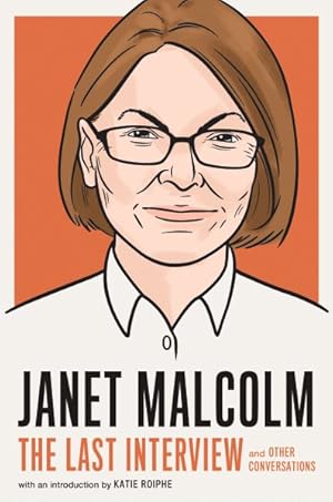 Imagen del vendedor de Janet Malcolm : The Last Interview and Other Conversations a la venta por GreatBookPricesUK