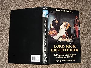 Lord High Executioner: An Unashamed Look at Hangmen, Headsmen and Their Kind