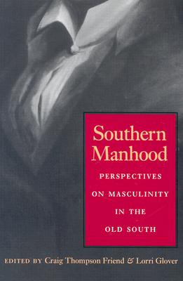 Image du vendeur pour Southern Manhood: Perspectives on Masculinity in the Old South (Paperback or Softback) mis en vente par BargainBookStores