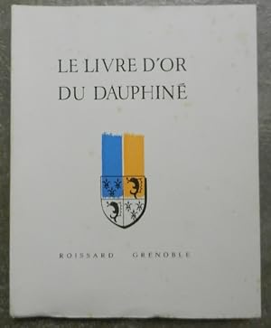 Le livre d'or du Dauphiné (1349-1949). Chants et danses du Dauphiné.