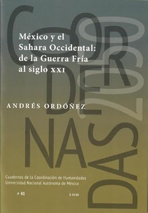 Imagen del vendedor de Mxico y el Sahara Occidental : de la Guerra Fra al siglo XXI / Andrs Ordez. a la venta por Iberoamericana, Librera