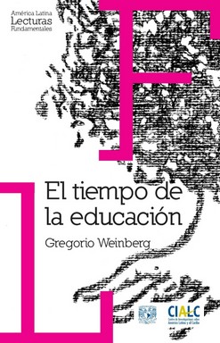 Seller image for El tiempo de la educacin / Gregorio Weinberg ; Liliana Weinberg (editora). for sale by Iberoamericana, Librera