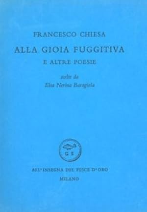 Image du vendeur pour ALLA GIOIA FUGGITIVA E ALTRE POESIE mis en vente par LIBRERIA ALDROVANDI