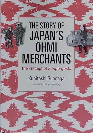 Bild des Verkufers fr The story of Japan's Ohmi merchants. The precept of Sanpo-yoshi. zum Verkauf von Antiquariat Bookfarm