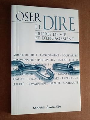 Seller image for Oser le dire : Prires de vie et d'engagement for sale by Livresse