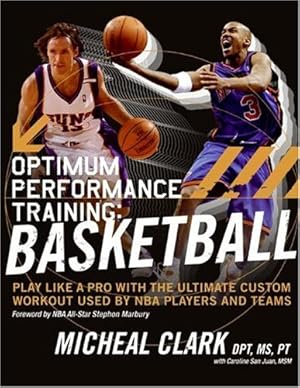 Seller image for Optimum Performance Training: Basketball: Play Like a Pro with the Ultimate Custom Workout Used by NBA Players and Teams by Clark, Micheal [Paperback ] for sale by booksXpress