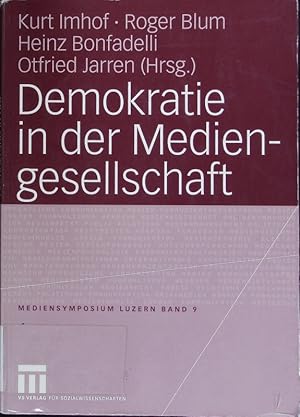 Imagen del vendedor de Demokratie in der Mediengesellschaft. Mediensymposium "Demokratie in der Mediengesellschaft" . am 9., 10. und 11. Dezember 2004 in Luzern. a la venta por Antiquariat Bookfarm