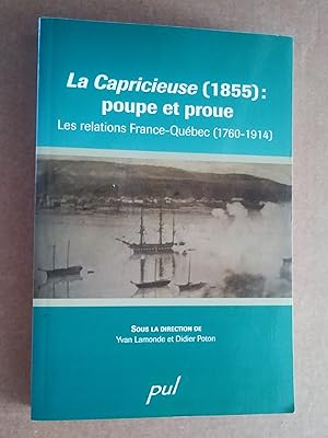 Seller image for La Capricieuse (1855): poupe et proue. Les relations france-Qubec (1760-1914) for sale by Livresse