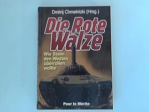 Bild des Verkufers fr Die Rote Walze : wie Stalin den Westen berrollen wollte, Zehn internationale Historiker belasten die Sowjetunion. Dmitrij Chmelnizki (Hrsg.) zum Verkauf von ANTIQUARIAT FRDEBUCH Inh.Michael Simon