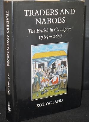 Seller image for Traders and Nabobs The British in Cawnpore 1765-1857 (Signed Copy) for sale by Richard Thornton Books PBFA