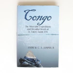 Seller image for Congo, the Miserable Expeditions and Dreadful Death of Lt. Emory Taunt, USN for sale by Fireside Bookshop