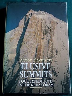 Elusive Summits. Four Expeditions in The Karakoram.
