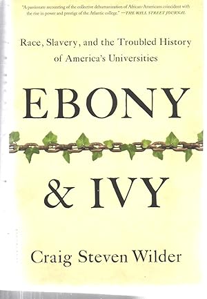 Image du vendeur pour Ebony and Ivy: Race, Slavery, and the Troubled History of America's Universities mis en vente par EdmondDantes Bookseller