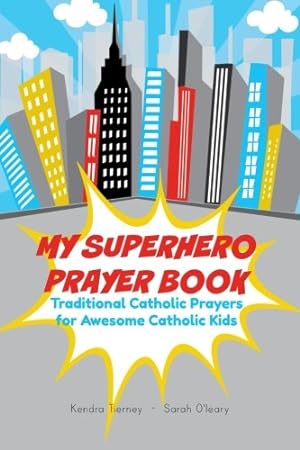 Seller image for My Superhero Prayer Book: Traditional Catholic Prayers for Awesome Catholic Kids for sale by Reliant Bookstore