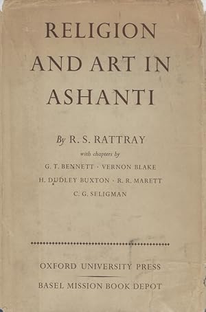 Bild des Verkufers fr Religion and Art in Ashanti. By Capt. R.S. Rattray ; with chapters by G.T. Bennett, Vernon Blake, H. Dudley Buxton, R.R. Marett, C.G. Seligman. zum Verkauf von Inanna Rare Books Ltd.