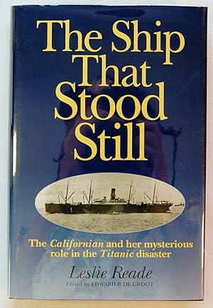 Bild des Verkufers fr The Ship That Stood Still: The Californian and Her Mysterious Role in the Titanic Disaster zum Verkauf von Kazoo Books LLC