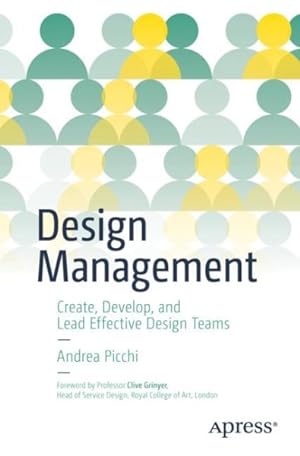 Imagen del vendedor de Design Management : How to Build, Develop, and Manage Effective Design Teams a la venta por GreatBookPricesUK