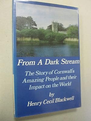 Seller image for From a Dark Stream: Story of Cornwall's Amazing People and Their Impact on the World for sale by The Cornish Bookworm