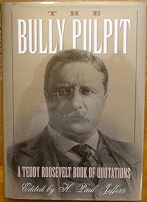 Seller image for The Bully Pulpit: A Teddy Roosevelt Book of Quotations for sale by Faith In Print