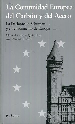 Imagen del vendedor de La Comunidad Europea del Carbn y del Acero. La Declaracin Schuman y el renacimiento de Europa a la venta por Rincn de Lectura