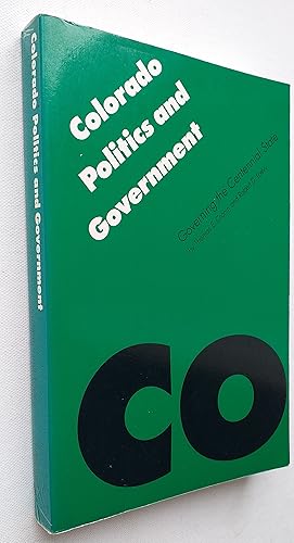 Bild des Verkufers fr Colorado Politics and Government: Governing the Centennial State (Politics and Governments of the American States) zum Verkauf von Mr Mac Books (Ranald McDonald) P.B.F.A.