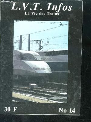 Seller image for La vie des trains - L.V.T. infos - n14- tgv-a: visite aux ateliers de chatillon, les modeles de l'annee, le reglement S1A, point de vue sur les autocars setra en ho de herpa, revue de presse, visite a un club: le C.F.V., la 241 A 15 en 1, . for sale by Le-Livre