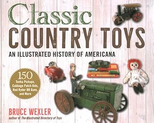 Imagen del vendedor de Classic Country Toys : An Illustrated History of Americana a la venta por GreatBookPricesUK