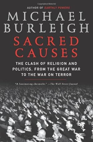 Seller image for Sacred Causes: The Clash of Religion and Politics, from the Great War to the War on Terror by Burleigh, Michael [Paperback ] for sale by booksXpress