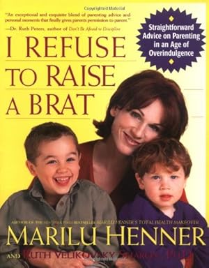 Seller image for I Refuse to Raise a Brat by Henner, Marilu, Velikovsky Sharon, Ruth [Paperback ] for sale by booksXpress