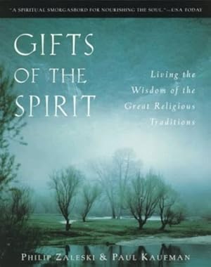 Seller image for Gifts of the Spirit: Living the Wisdom of the Great Religious Traditions by Zaleski, Philip, Kaufman, Paul [Paperback ] for sale by booksXpress