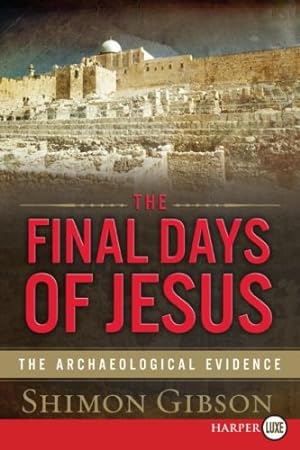 Seller image for The Final Days of Jesus: The Archaeological Evidence by Gibson, Shimon [Paperback ] for sale by booksXpress