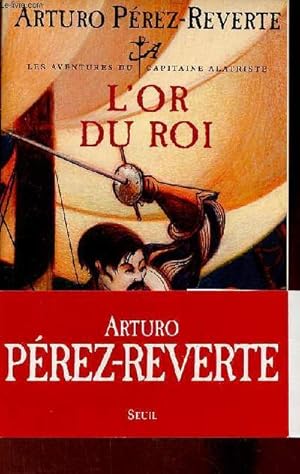 Imagen del vendedor de Les aventures du Capitaine Alatriste - l'or du roi - roman. a la venta por Le-Livre