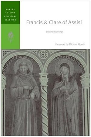 Seller image for Francis & Clare of Assisi: Selected Writings (HarperCollins Spiritual Classics) by HarperCollins Spiritual Classics [Paperback ] for sale by booksXpress